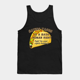 EATING TACOS A Basic Human Right Fight for Your Rights Hombre -funny saying Fight Tank Top
